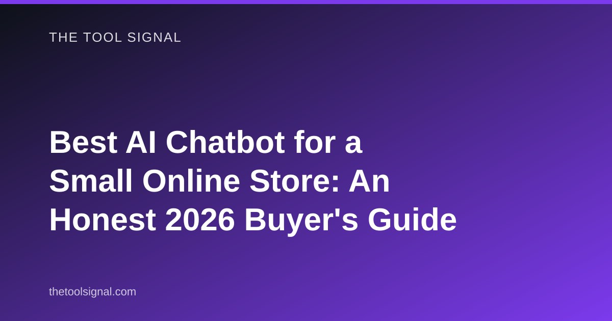 Best AI Chatbot for a Small Online Store: An Honest 2026 Buyer's Guide