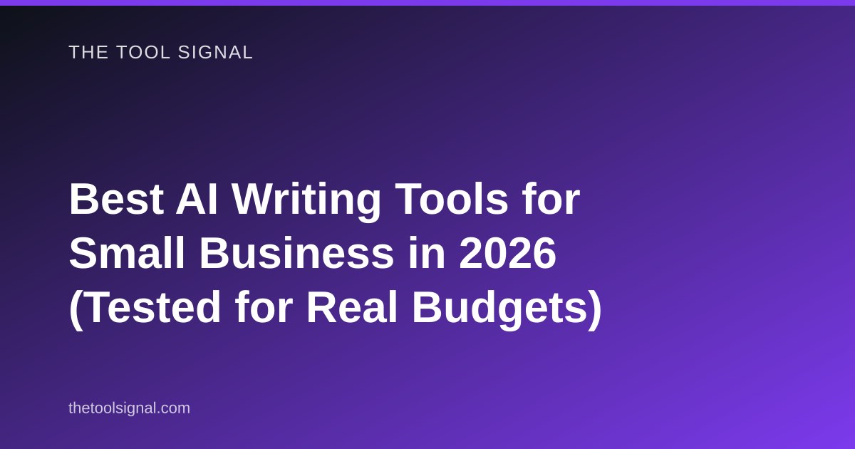 Best AI Writing Tools for Small Business in 2026 (Tested for Real Budgets)