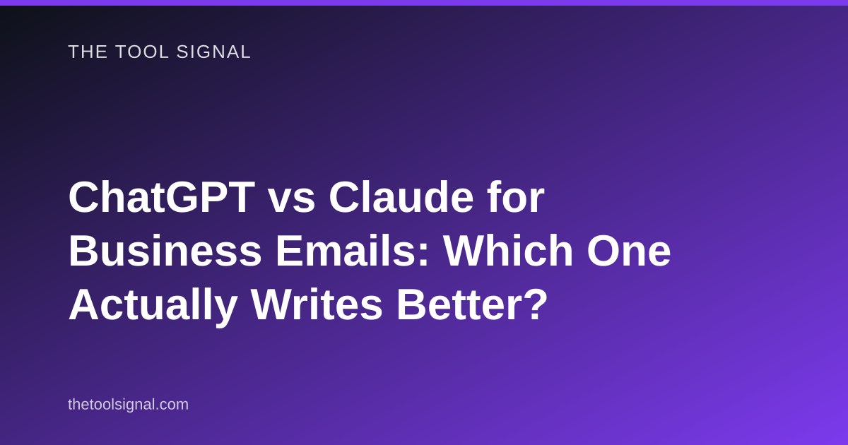 ChatGPT vs Claude for Business Emails: Which One Actually Writes Better?