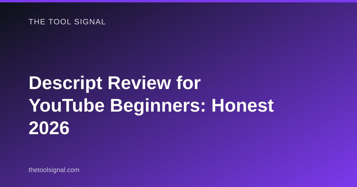 Descript Review for YouTube Beginners: Honest 2026